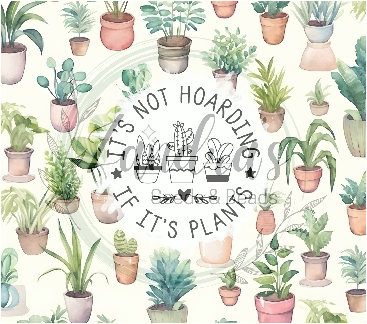 It’s Not Hoarding if it’s Plants Tumbler