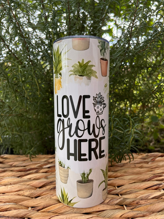 Love Grows Here Tumbler